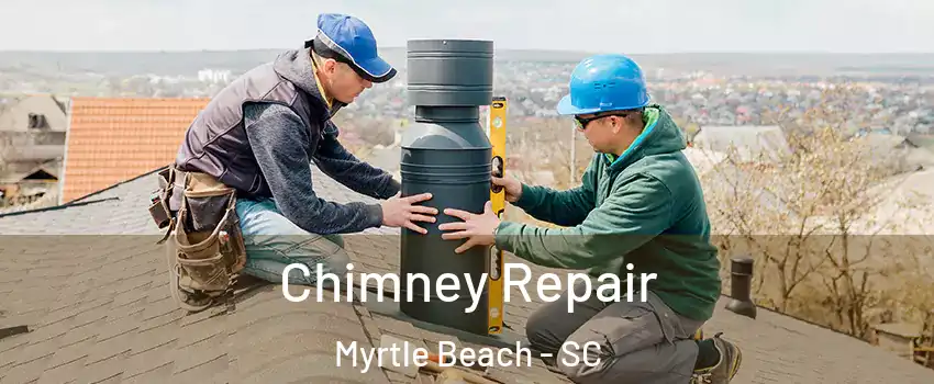  Chimney Repair Myrtle Beach - SC