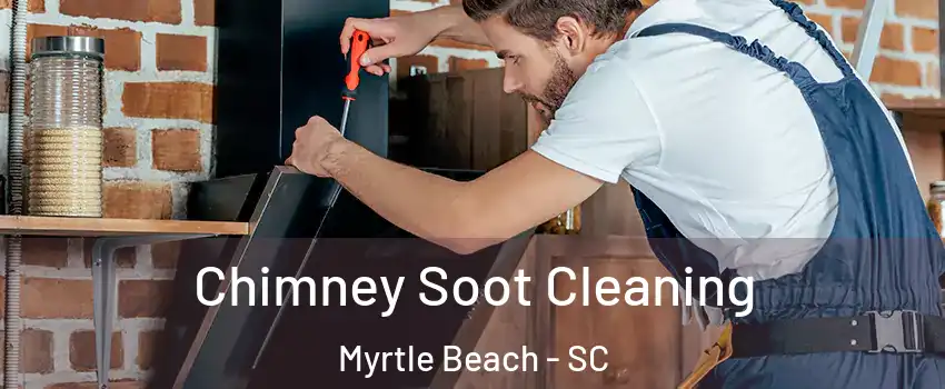  Chimney Soot Cleaning Myrtle Beach - SC