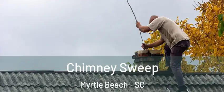  Chimney Sweep Myrtle Beach - SC