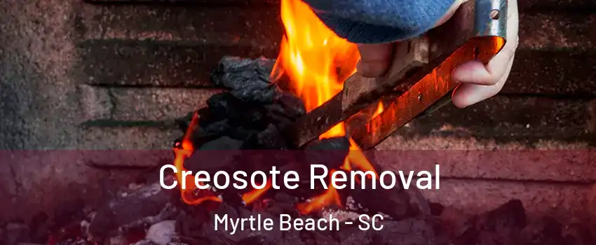  Creosote Removal Myrtle Beach - SC