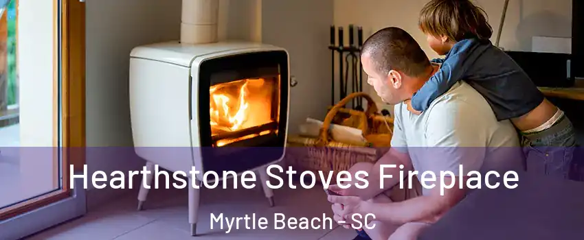  Hearthstone Stoves Fireplace Myrtle Beach - SC