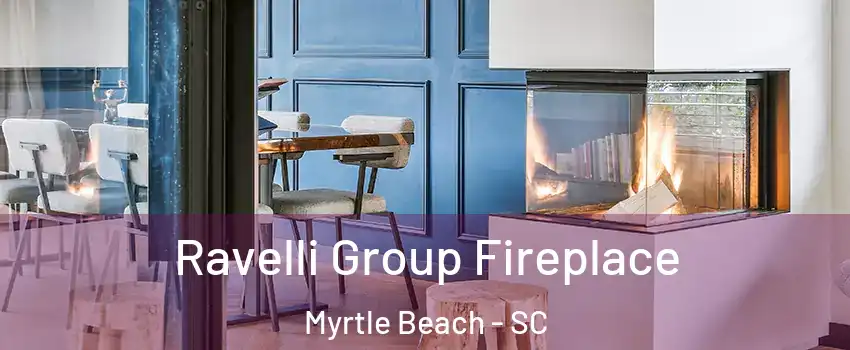  Ravelli Group Fireplace Myrtle Beach - SC