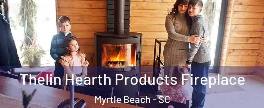 Thelin Hearth Products Fireplace Myrtle Beach - SC