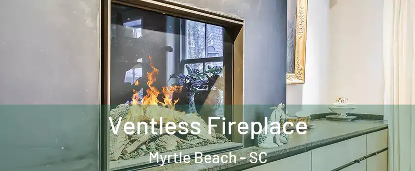  Ventless Fireplace Myrtle Beach - SC